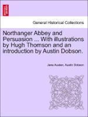 Northanger Abbey and Persuasion ... with Illustrations by Hugh Thomson and an Introduction by Austin Dobson.
