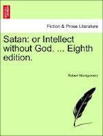 Satan: or Intellect without God. ... Eighth edition.