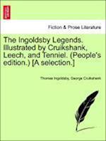 The Ingoldsby Legends. Illustrated by Cruikshank, Leech, and Tenniel. (People's Edition.) [A Selection.]