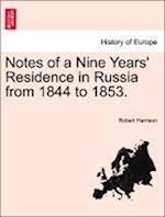 Notes of a Nine Years' Residence in Russia from 1844 to 1853.