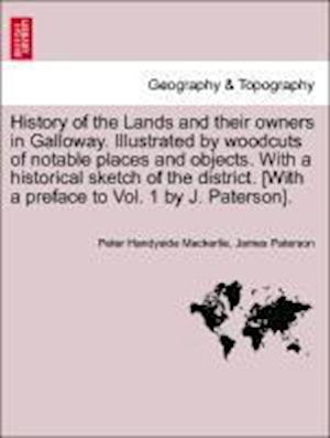 History of the Lands and their owners in Galloway. Illustrated by woodcuts of notable places and objects. With a historical sketch of the district.  Volume Fourth.