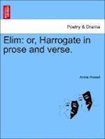 Elim: or, Harrogate in prose and verse.