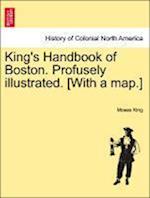 King's Handbook of Boston. Profusely illustrated. [With a map.]