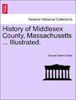 History of Middlesex County, Massachusetts ... Illustrated.