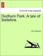 Dedham Park. A tale of Saltshire. VOL. I