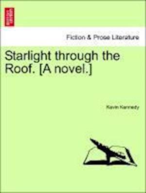 Starlight through the Roof. [A novel.]