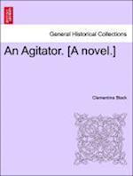 An Agitator. [A novel.]