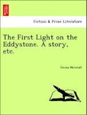 The First Light on the Eddystone. A story, etc.