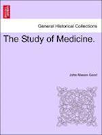 The Study of Medicine. VOL. I