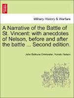 A Narrative of the Battle of St. Vincent: with anecdotes of Nelson, before and after the battle ... Second edition.