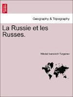 La Russie et les Russes. Tome 1er