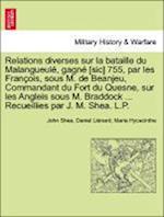 Relations diverses sur la bataille du Malangueulé, gagné [sic] 755, par les François, sous M. de Beanjeu, Commandant du Fort du Quesne, sur les Angleis sous M. Braddock ... Recueillies par J. M. Shea. L.P.