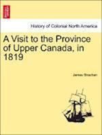 A Visit to the Province of Upper Canada, in 1819