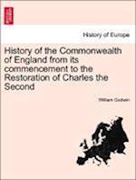 History of the Commonwealth of England from its commencement to the Restoration of Charles the Second