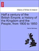 Half a Century of the British Empire; A History of the Kingdom and the People, from 1800 to 1850