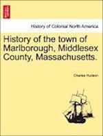 History of the town of Marlborough, Middlesex County, Massachusetts.
