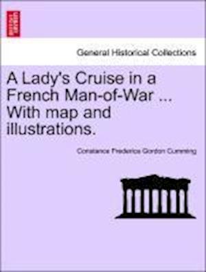 A Lady's Cruise in a French Man-of-War ... With map and illustrations. Vol. I.