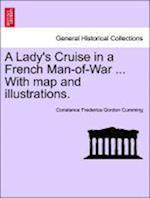 A Lady's Cruise in a French Man-of-War ... With map and illustrations. Vol. I.