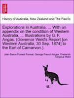 Explorations in Australia. ... with an Appendix on the Condition of Western Australia. ... Illustrations by G. F. Angas. (Governor Weld's Report [On Western Australia, 30 Sep. 1874] to the Earl of Carnarvon.).