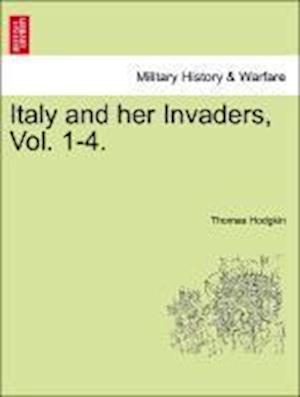 Italy and Her Invaders, Vol. 1-4.