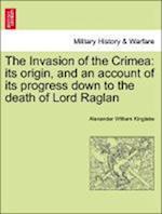 The Invasion of the Crimea: its origin, and an account of its progress down to the death of Lord Raglan Vol. VIII.