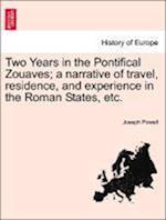 Two Years in the Pontifical Zouaves; A Narrative of Travel, Residence, and Experience in the Roman States, Etc.