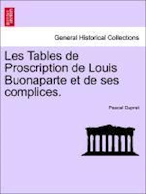 Les Tables de Proscription de Louis Buonaparte et de ses complices.