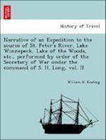 Narrative of an Expedition to the source of St. Peter's River, Lake Winnepeck, Lake of the Woods, etc., performed by order of the Secretary of War under the command of S. H. Long, vol. II