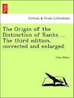 The Origin of the Distinction of Ranks ... The third edition, corrected and enlarged.