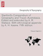 Stanford's Compendium of Geography and Travel. Australasia. Edited and Extended by A. R. Wallace. with Ethnological Appendix by A. H. Keane. Fifth Edi