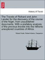 The Travels of Richard and John Lander for the discovery of the course of the Niger, from unpublished documents. With a prefatory analysis of the previous travels into the hitherto unexplored countries of Africa.