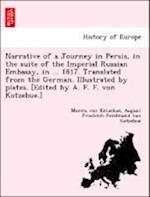 Narrative of a Journey in Persia, in the suite of the Imperial Russian Embassy, in ... 1817. Translated from the German. Illustrated by plates. [Edited by A. F. F. von Kotzebue.]