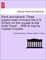 Fanti and Ashanti. Three papers read on board the S.S. Ambriz on the voyage to the Gold Coast ... With a map by Captain Huyshe.