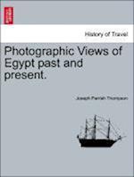 Photographic Views of Egypt past and present.