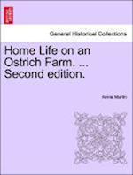 Home Life on an Ostrich Farm. ... Second edition.