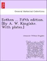 Eothen ... Fifth edition. [By A. W. Kinglake. With plates.]