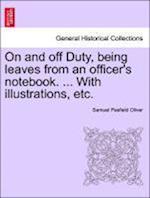 On and off Duty, being leaves from an officer's notebook. ... With illustrations, etc.