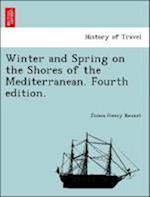 Winter and Spring on the Shores of the Mediterranean. Fourth edition.