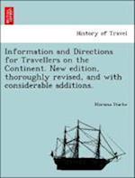 Information and Directions for Travellers on the Continent. New edition, thoroughly revised, and with considerable additions.