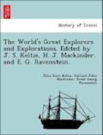 The World's Great Explorers and Explorations. Edited by J. S. Keltie, H. J. Mackinder. and E. G. Ravenstein.