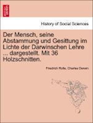 Der Mensch, seine Abstammung und Gesittung im Lichte der Darwinschen Lehre ... dargestellt. Mit 36 Holzschnitten.