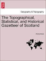 The Topographical, Statistical, and Historical Gazetteer of Scotland