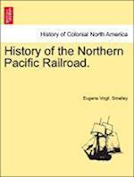 History of the Northern Pacific Railroad.