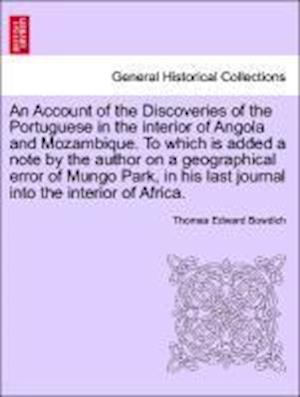 An Account of the Discoveries of the Portuguese in the interior of Angola and Mozambique. To which is added a note by the author on a geographical error of Mungo Park, in his last journal into the interior of Africa.