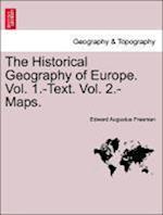 The Historical Geography of Europe. Vol. 1.-Text. Vol. 2.-Maps.VOL.II