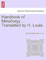 Handbook of Metallurgy ... Translated by H. Louis. Vol. II