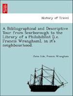 A Bibliographical and Descriptive Tour from Scarborough to the Library of a Philobiblist [i.e. Francis Wrangham], in it's neighbourhood.