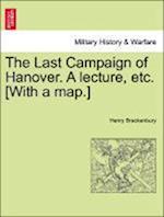 The Last Campaign of Hanover. A lecture, etc. [With a map.]