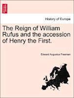 The Reign of William Rufus and the accession of Henry the First. VOLUME II