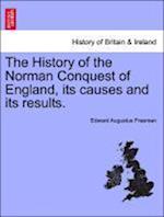 The History of the Norman Conquest of England, its causes and its results. Vol. II